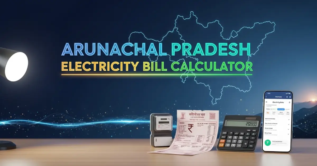 Arunachal Pradesh Electricity Bill Calculator Online